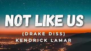 Kendrick Lamar  Not Like Us (Lyrics) Drake Diss