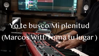 Yo te Busco/Mi plenitud - Marcos Witt/Toma Tu lugar -  (instrumental/Pista)