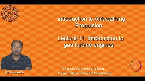 noc20-ae13-lec11_Lecture-11: Introduction to gas turbine engines