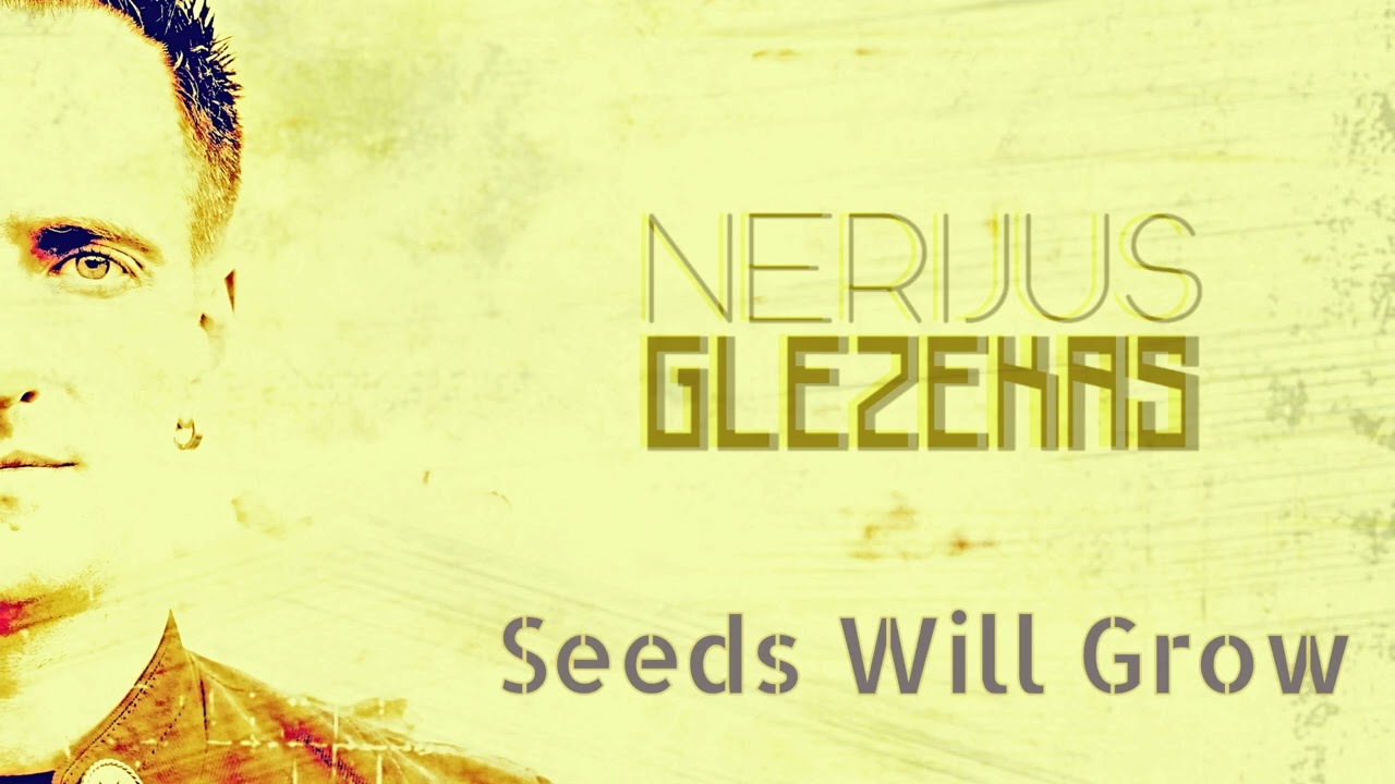 Guarda Nerijus Glezekas - Seeds Will Grow su YouTube Guarda Nerijus Glezekas - Seeds Will Grow su YouTube