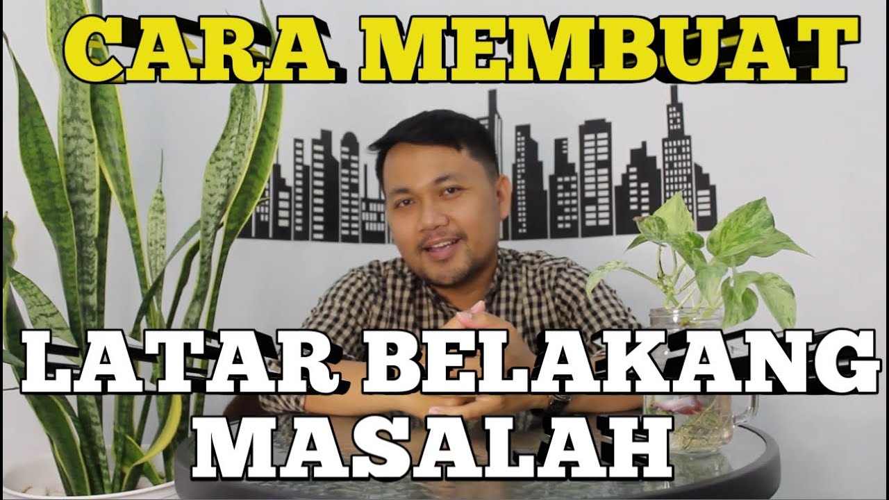 Cara Membuat Latar Belakang Masalah (Skripsi/Penelitian) 