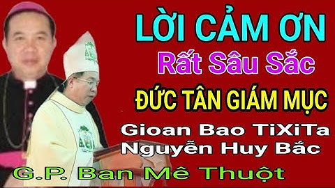 Lời Cảm Ơn Đức Tân Giám Mục Gioan Bao TIXITA Nguyễn Huy Bắc G.P. Ban Mê Thuột