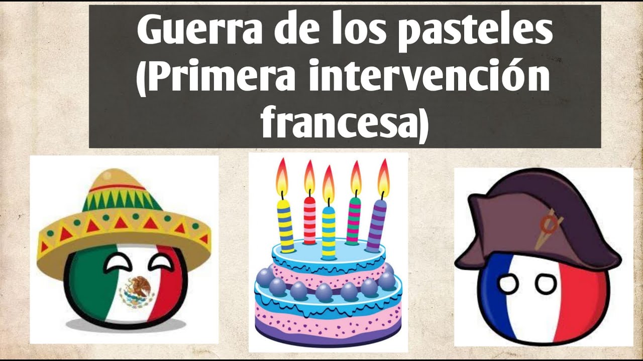 Guerra de los pasteles (Primera intervención francesa en México) - thptnganamst.edu.vn