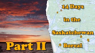 14 Days in the Saskatchewan Boreal - Part II