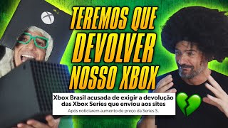 TEREMOS QUE DEVOLVER NOSSO XBOX Porque 