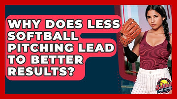 Why Does Less Softball Pitching Lead To Better Results? - Softball Basics and Beyond