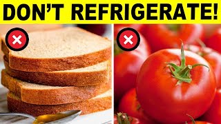 DO NOT Refrigerate These 7 Foods - Find Out Why