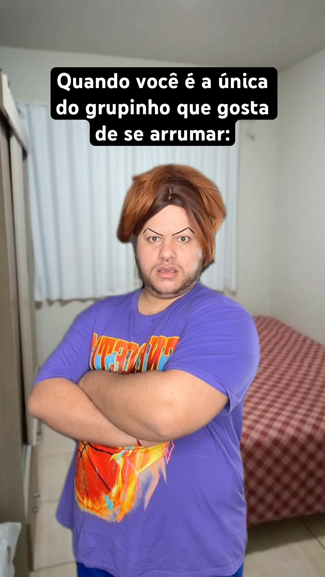 QUANDO VOCÊ É A ÚNICA DO GRUPINHO QUE GOSTA DE SE ARRUMAR
