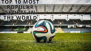 THE TOP 10 MOST POPULAR SPORTS AROUND THE WORLD!!!