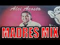 Mix de las madres Alci Acosta