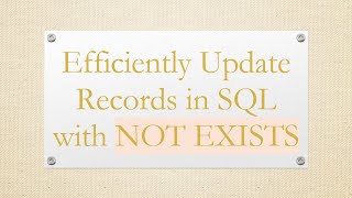 Efficiently Update Records in SQL with NOT EXISTS