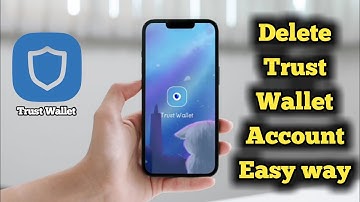 How to delete Trust Wallet account easy way