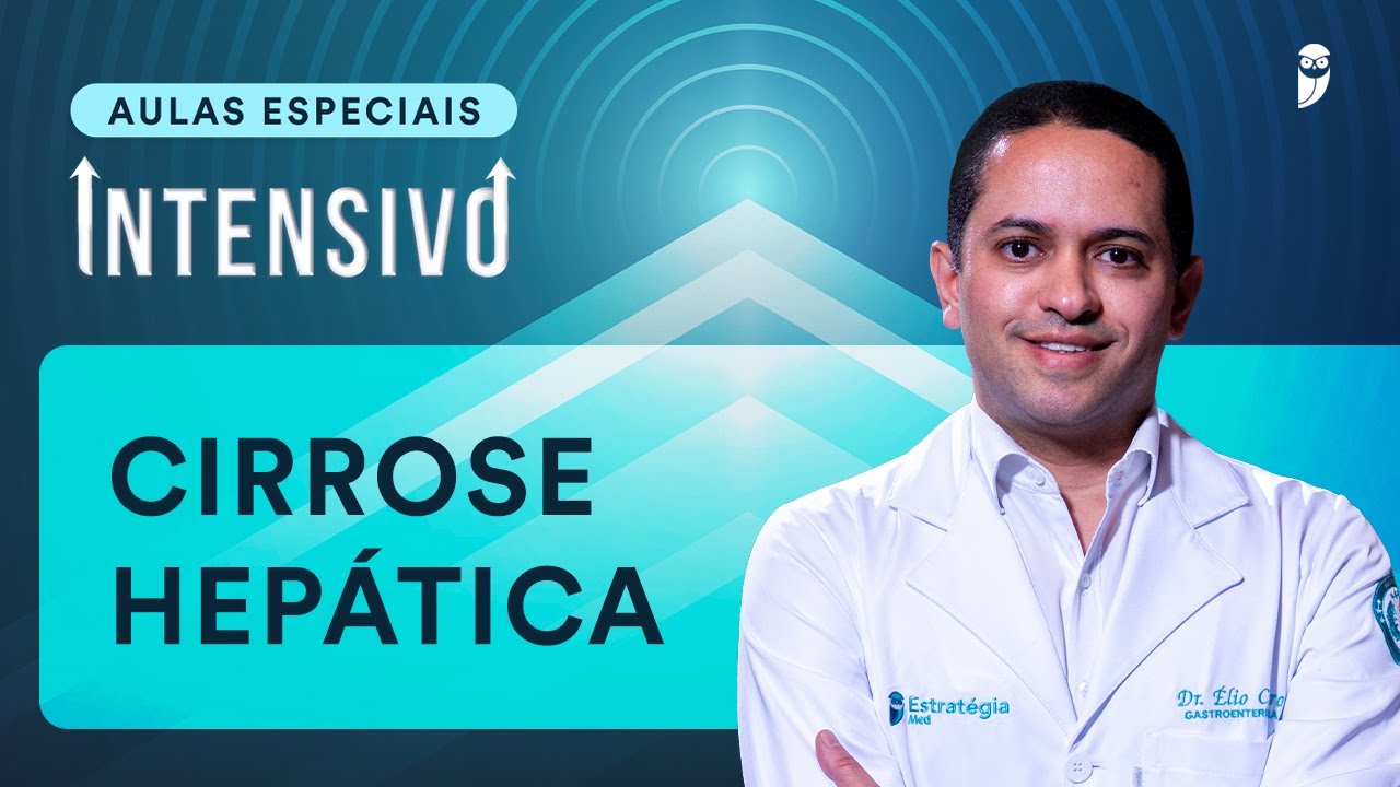 Cirrose Hepática: Aula de Curso Intensivo Residência Médica com Prof. Elio Castro