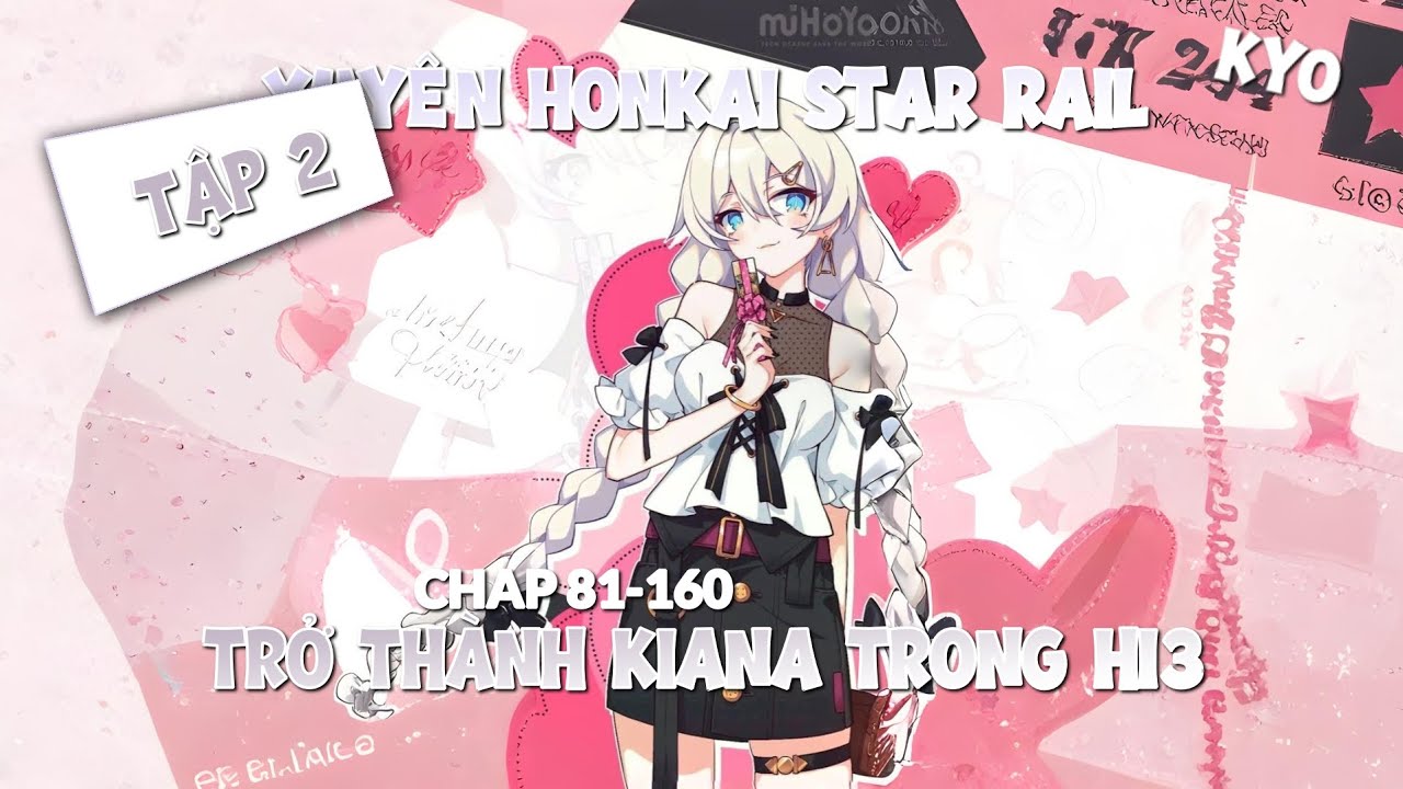 [Tập 2]Honkai Star Rail: Hóa Thân Thành Kiana