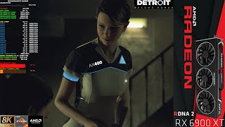 Detroit Become Human Ultra Settings 8K | RX 6900 XT | Ryzen 7 5800X