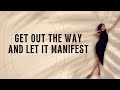 How To Get Out Of Your Own Way & Let It Manifest [Manifest More Money Method]