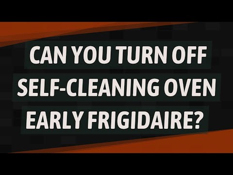 Can you turn off self-cleaning oven early Frigidaire? - YouTube
