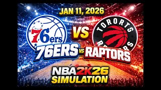 Philadelphia 76ers VS Toronto Raptors - Jan 11, 2026 - NBA 2K26 SIMULATION