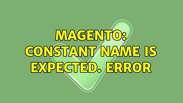 Magento: Constant name is expected. Error (5 Solutions!!)