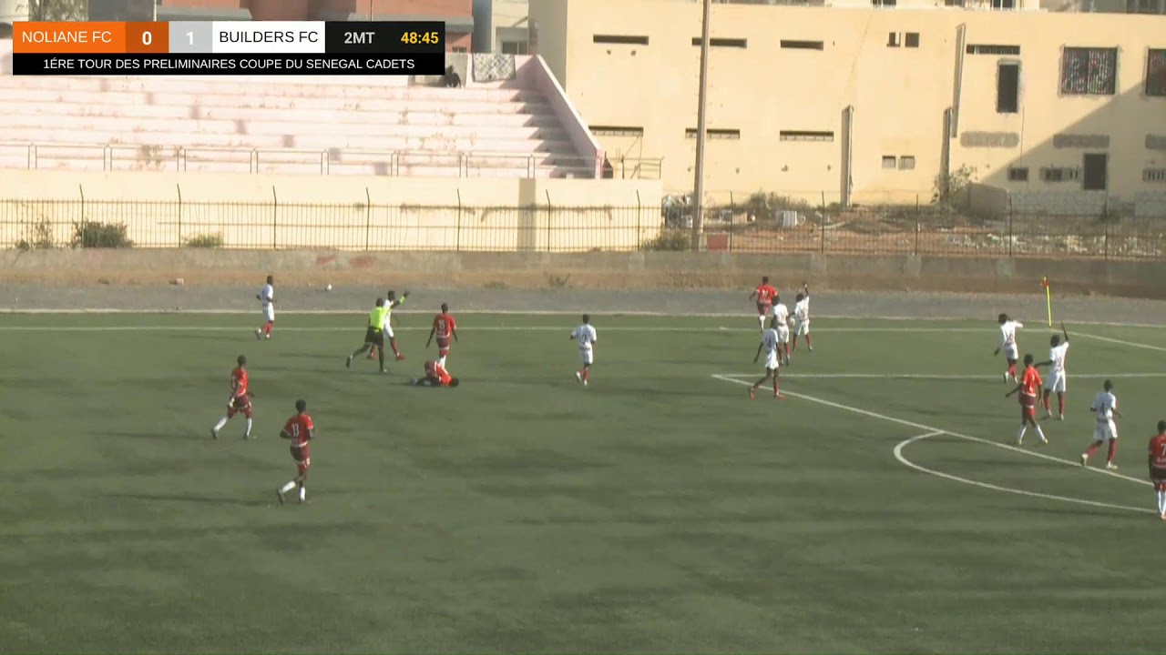 1ÉRE TOUR DES PRELIMINAIRES COUPE DU SENEGAL CADETS NOLIANE FC VS BUILDERS FC