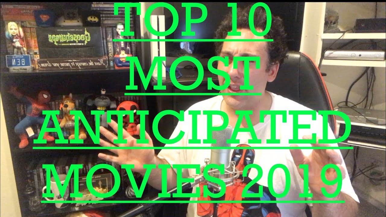 Top 10 Most Anticipated Movies [2019 Edition]