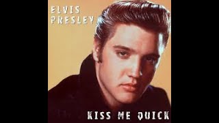 ELVIS PRESLEY - Kiss Me Quick, REMASTERED, HIGH QUALITY SOUND, 320 KBPS.