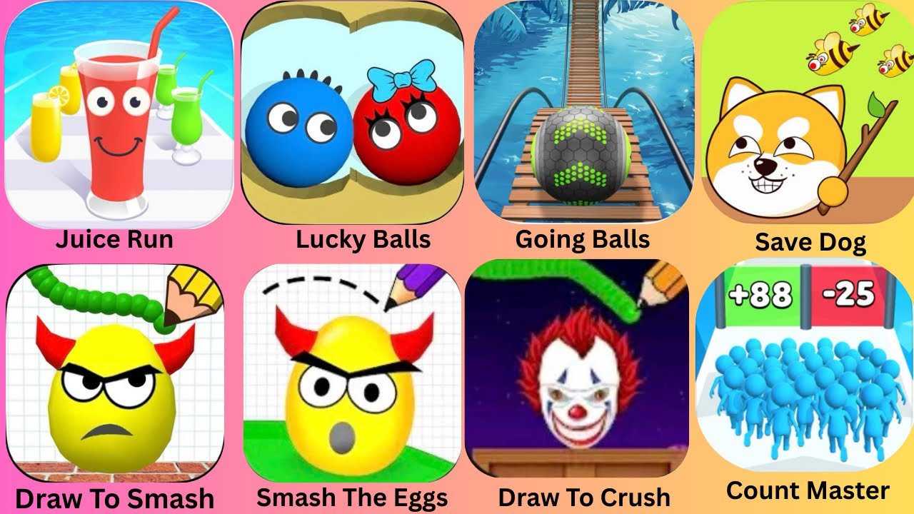 Smash The Eggs,Draw To Smash,Lucky Balls,Juice Run,Draw To Cruch,Count Master,Going Balls,Save Dog: