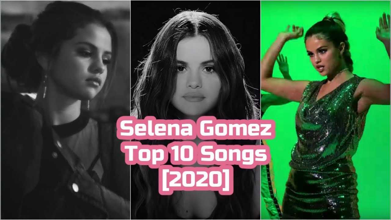 Selena Gomez Top 10 Songs 2020 Youtube