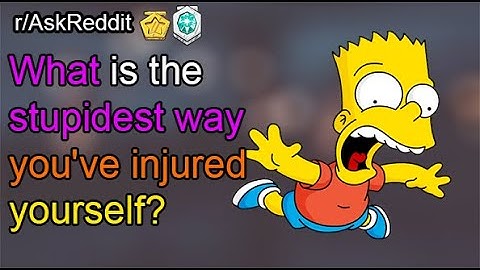 What is the stupidest way you