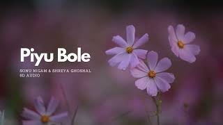 Piyu Bole  Sonu Nigam U0026 Shreya Ghoshal 8d  surround Sound