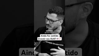 Ainda faz sentido investir nos EUA? 🇺🇸❓#dividendos #dolar #investimentos #podcast #bolsadevalores