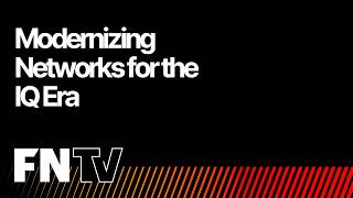 Modernizing Networks for the IQ Era