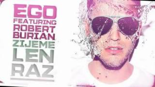 Ego Feat. Robert Burian - Žijeme Len Raz (Klina SunDance Bootleg) HQ