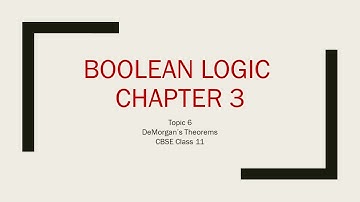 CBSE  Class 11 Computer Science, Boolean Logic Chapter3 Topic -6 DeMorgan