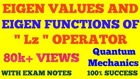 EIGEN VALUES & EIGEN FUNCTIONS OF 