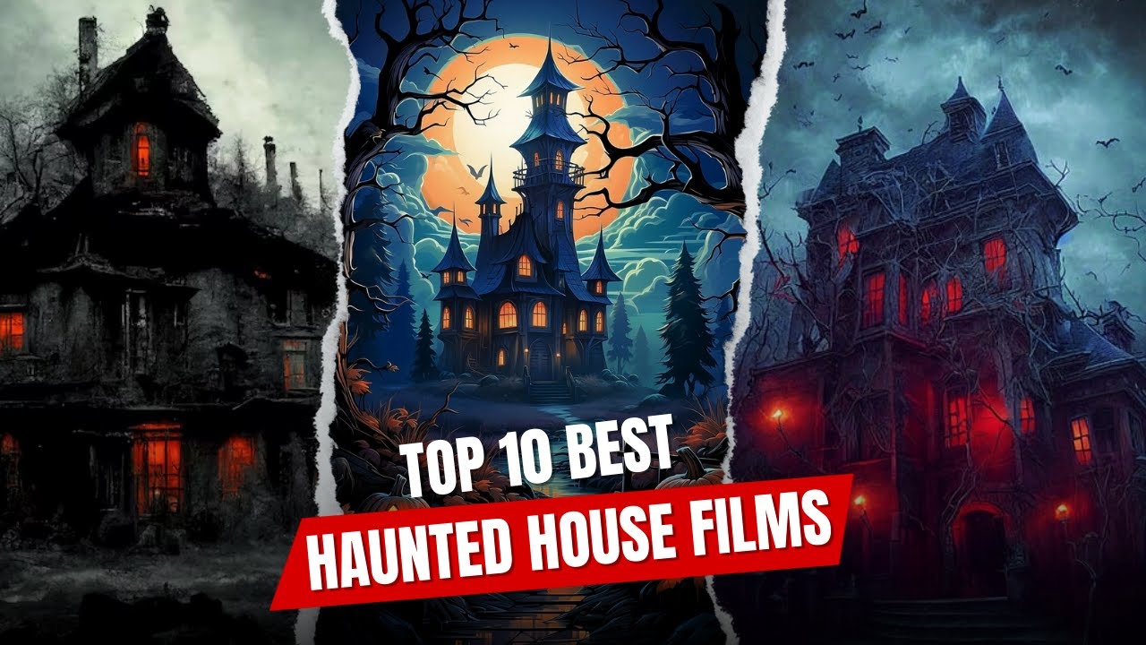 Top 10 Haunted House Films YouTube