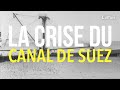 La crise du canal de suez avec la grande explication  lumni