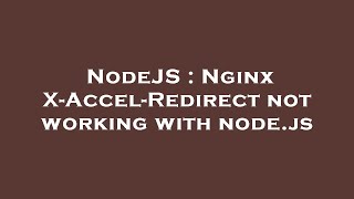 NodeJS : Nginx X-Accel-Redirect not working with node.js