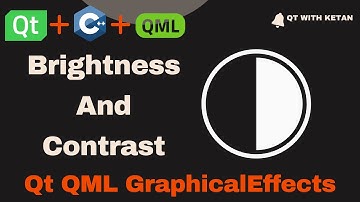Brightness And Contrast | Qt QML GraphicalEffects | Qt QML Tutorial | Qt QML Full Course
