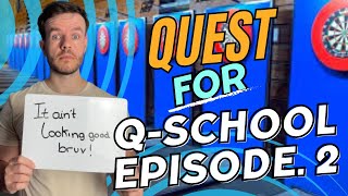 Quest for Q-School ep.2 (I’m way out of my depth!)