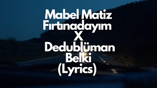 Mabel Matiz Fırtınadayım X Dedublüman Belki (Lyrics)