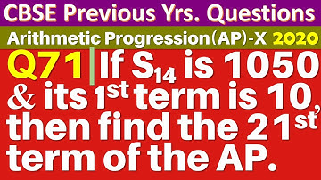 Q71 | If the sum of the first 14 terms of an AP is 1050 and its first term is 10, then find the 21st