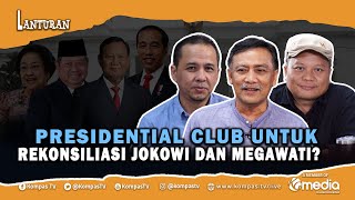 [FULL] Demokrat: Presidential Club Sejalan Dengan Mimpi SBY | LANTURAN 57 #part1