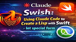 Famous Swish: Using Claude Code to Create a Lisp in Swift - let special form Net Worth