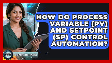 How Do Process Variable (PV) And Setpoint (SP) Control Automation? - Industrial Tech Insights