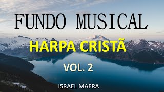 FUNDO MUSICAL HARPA CRISTÃ 02 (O melhor) by Israel Mafra (piano background)