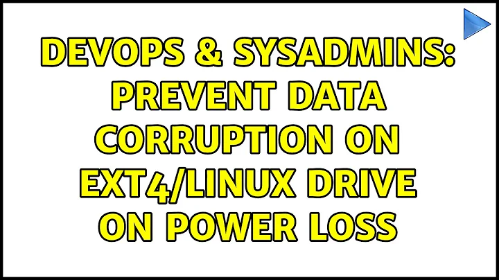 DevOps & SysAdmins: Prevent data corruption on ext4/Linux drive on power loss (2 Solutions!!)