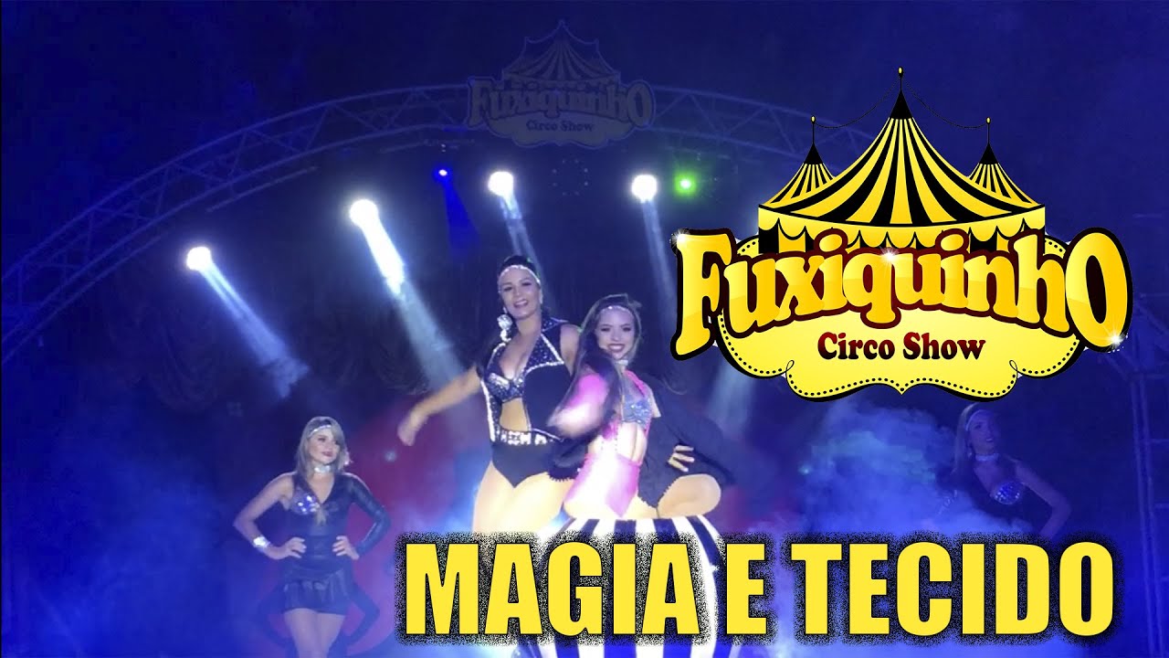 MAGIA E TECIDO NO FUXIQUINHO CIRCO SHOW - YouTube