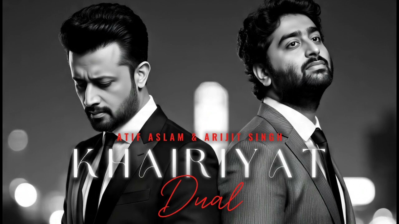 Khairiyat | Atif Aslam & Arijit Singh | Collaboration
