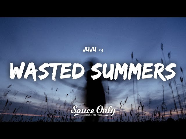 JUJU - WASTED SUMMERS